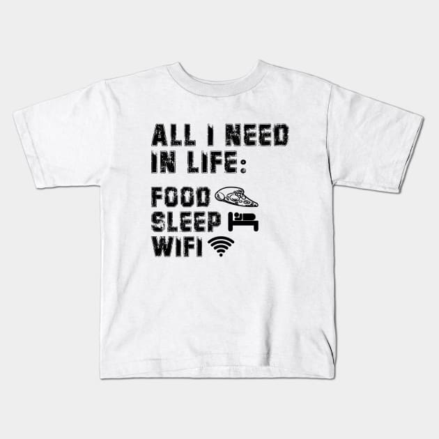 All I Need in Life Food Pizza Sleep WiFi Kids T-Shirt by DesignergiftsCie